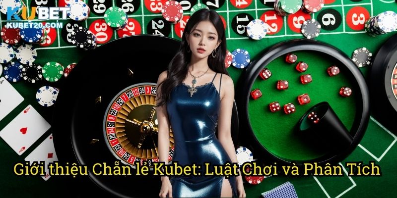 Giới thiệu Chẵn lẻ Kubet: Luật Chơi và Phân Tích