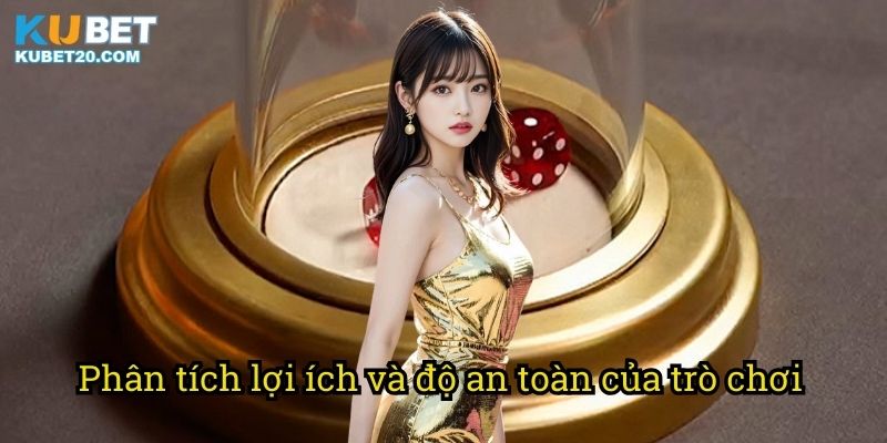Phân tích lợi ích và độ an toàn của trò chơi